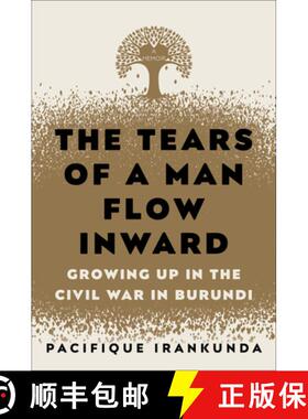 【3-4周达】The Tears of a Man Flow Inward: Growing Up in the Civil War in Burundi [9780812997644]