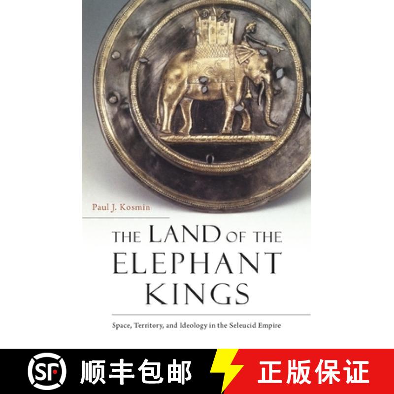 【3-4周达】The Land of the Elephant Kings: Space, Territory, and Ideology in the Seleucid Empire [9780674986886]