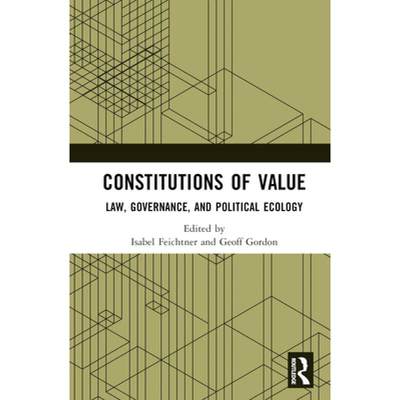 【4周达】Constitutions of Value: Law, Governance, and Political Ecology [9781032118659]