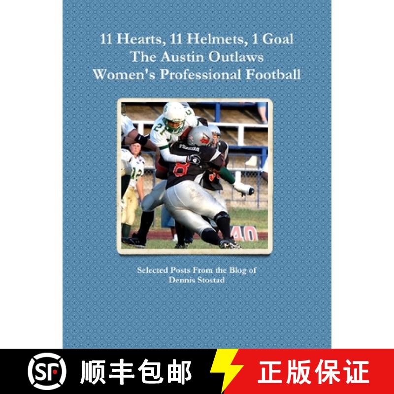 【3-4周达】11 Hearts, 11 Helmets, 1 Goal  The Austin Outlaws Women's Professional Football Team [9781105370892]