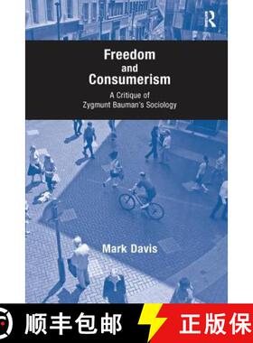 【3-4周达】Freedom and Consumerism : A Critique of Zygmunt Bauman's Sociology [9781138251267]