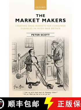 【3-4周达】The Market Makers: Creating Mass Markets for Consumer Durables in Inter-war Britain [9780198783817]