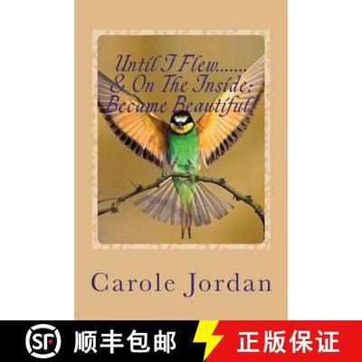 【3-4周达】Until I Flew.... & On The Inside.... Became Beautiful!: Written in Rhyme: From Tragedy to ... [9780473353681]
