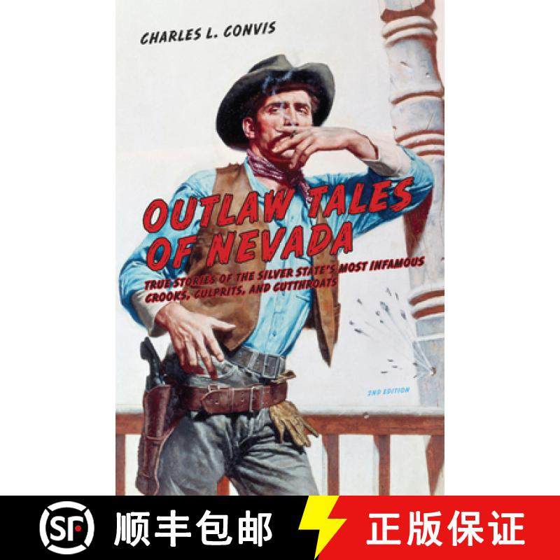 【3-4周达】Outlaw Tales of Nevada : True Stories Of The Silver State's Most Infamous Crooks, Culprits... [9780762772162]