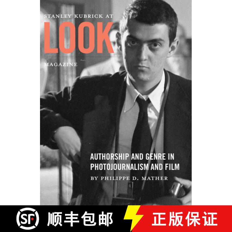 【3-4周达】Stanley Kubrick at Look Magazine : Authorship and Genre in Photojournalism and Film [9781841506111]
