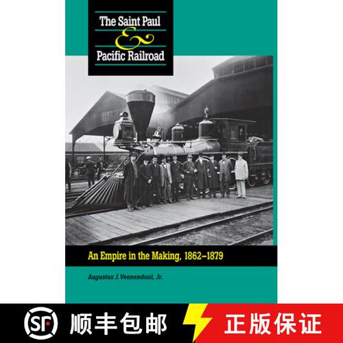 【3-4周达】精装 Saint Paul & Pacific Railroad – An Empire in the Making, 1862–1879 [9780875802527]