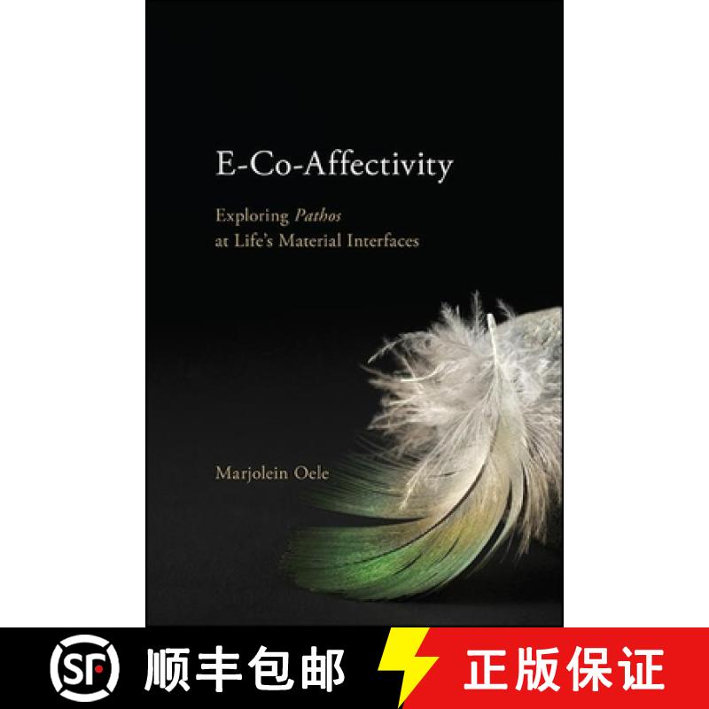 预订 E-Co-Affectivity : Exploring Pathos at Life's Material Interfaces [9781438478616]