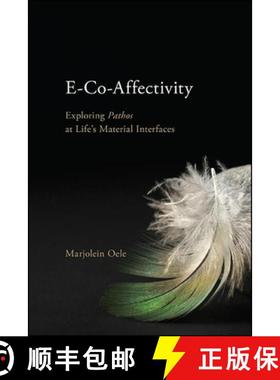 预订 E-Co-Affectivity : Exploring Pathos at Life's Material Interfaces [9781438478616]