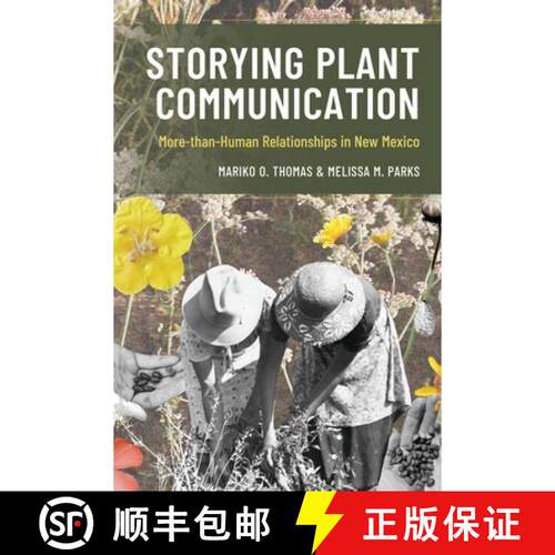 【3-4周达】Storying Plant Communication: More-than-Human Relationships in New Mexico [9781666965087]