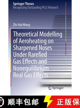 【3-4周达】Theoretical Modelling of Aeroheating on Sharpened Noses Under Rarefied Gas Effects and Non... [9783662514924]