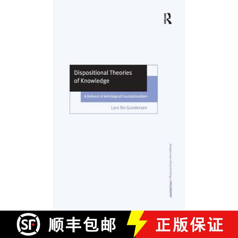 【3-4周达】Dispositional Theories of Knowledge: A Defence of Aetiological Foundationalism [9780754630517]