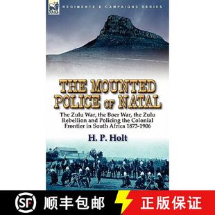 【3-4周达】The Mounted Police of Natal: The Zulu War, the Boer War, the Zulu Rebellion and Policing t... [9780857063861]