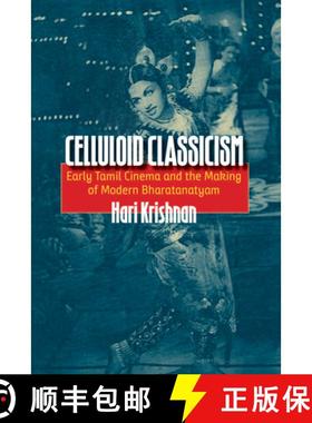 【3-4周达】Celluloid Classicism: Early Tamil Cinema and the Making of Modern Bharatanatyam [9780819578860]