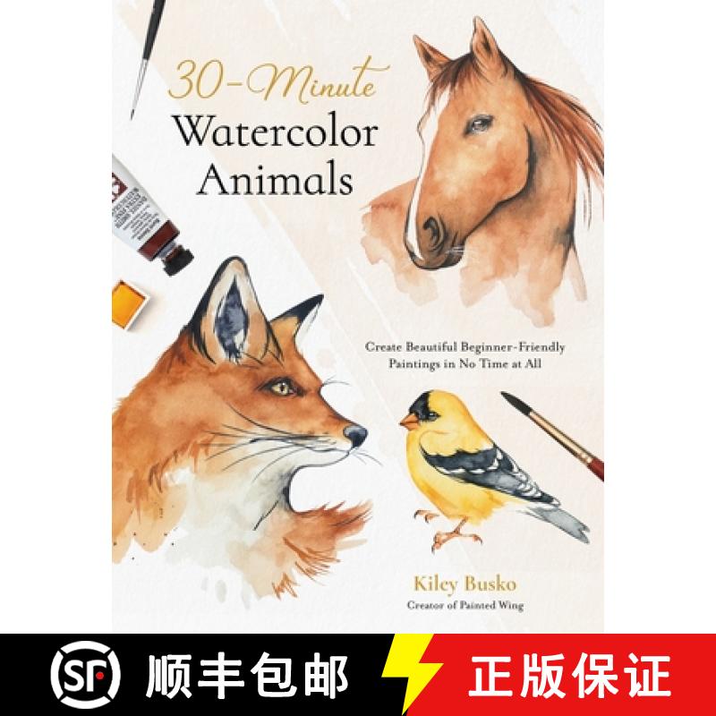 【3-4周达】30-Minute Watercolor Animals: Create Beautiful Beginner-Friendly Paintings in No Time at All [9798890031198]