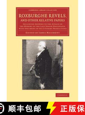 【3-4周达】Roxburghe Revels, and Other Relative Papers: Including Answers to the Attack on the Memory... [9781108066907]