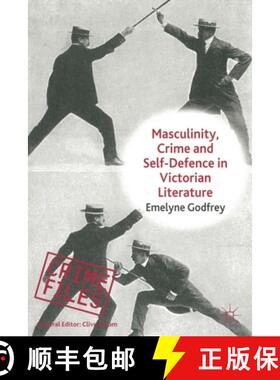 【3-4周达】Masculinity, Crime and Self-Defence in Victorian Literature : Duelling with Danger [9781349323951]