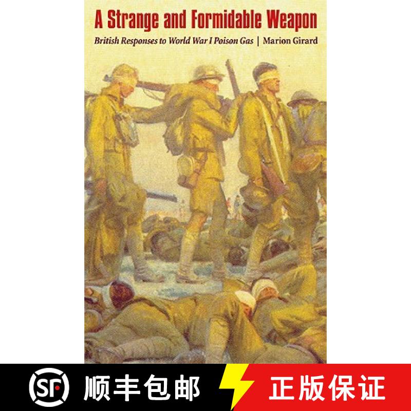 【3-4周达】Strange and Formidable Weapon: British Responses to World War I Poison Gas [9780803222236]