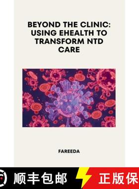【3-4周达】Beyond the Clinic: Using eHealth to Transform NTD Care [9798330347629]