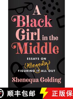【3-4周达】A Black Girl in the Middle: Essays on (Allegedly) Figuring It All Out [9780807016060]