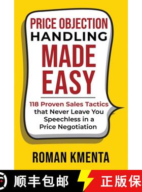 预订 Price Objection Handling Made Easy: 118 Proven Sales Tactics, that Never Leave You Speechless in... [9783903845640]