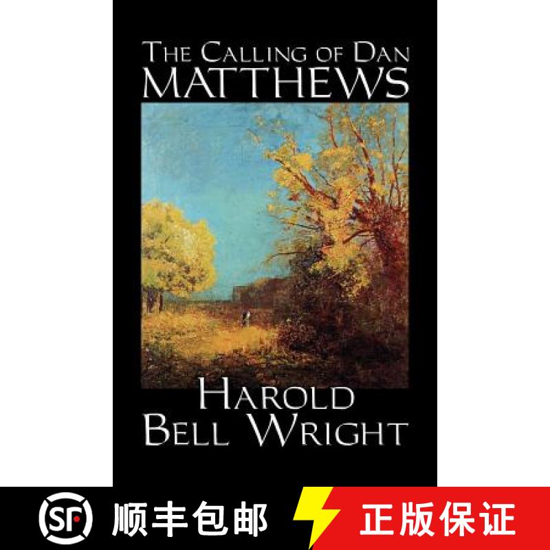 【2-3周达】The Calling of Dan Matthews by Harold Bell Wright, Fiction, Classics, Literary [9781598184426]