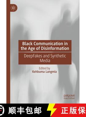 【3-4周达】Black Communication in the Age of Disinformation : DeepFakes and Synthetic Media [9783031276958]