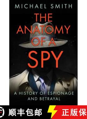 【3-4周达】Anatomy of a Spy: A History of Espionage and Betrayal [9780750992572]