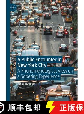 【3-4周达】A Public Encounter in New York City : A Phenomenological View on a Sobering Experience [9783031309632]
