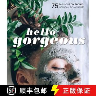 【3-4周达】Hello Gorgeous: 75 Fabulous DIY Facials You Can Do at Home [9781681885759]