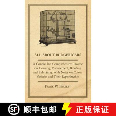 【3-4周达】All about Budgerigars - A Concise But Comprehensive Treatise on Housing, Management, Breed... [9781447410539]