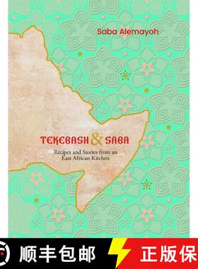 【3-4周达】Tekebash and Saba: Recipes and Stories from an East African Kitchen; From Tigray to the Wo... [9781623710941]