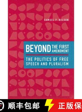 预订 Beyond the First Amendment – The Politics of Free Speech and Pluralism [9780801881732]