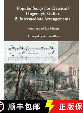 【3-4周达】Popular Songs For Classical/ Fingerstyle Guitar: 21 Intermediate Arrangements. Notation an... [9780244994372]