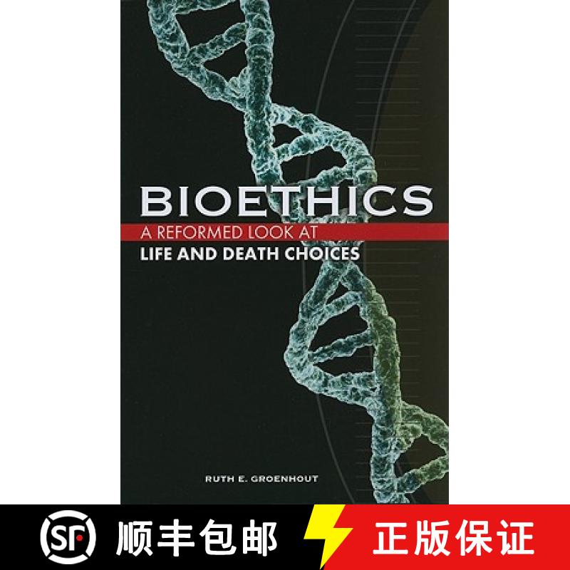 【2-3周达】Bioethics: A Reformed Look at Life and Death Choices [9781592552634]