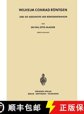 【3-4周达】Wilhelm Conrad Röntgen und die Geschichte der Röntgenstrahlen (2. Auflage 1959) [9783642494024]