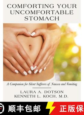 预订 Comforting Your Uncomfortable Stomach: A Companion for Silent Sufferers of Nausea and Vomiting [9781665718745]