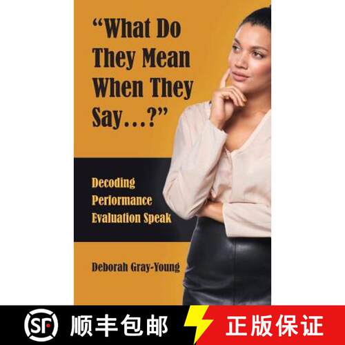 【3-4周达】What Do They Mean When They Say...: Decoding Performance Evaluation Speak [9780692963029]