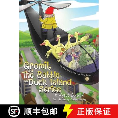 【3-4周达】精装 Gromit and The Battle For Duck Island: The First Book in The Duck Island Series [9781779413222]