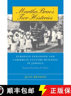 预订 Martha Brae`s Two Histories – European Expansion and Caribbean Culture–Building in Jamaica [9780807854099]