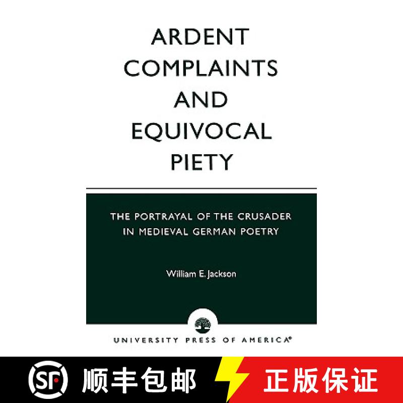 【3-4周达】Ardent Complaints and Equivocal Piety : The Portrayal of the Crusader in Medieval German P... [9780761825500]