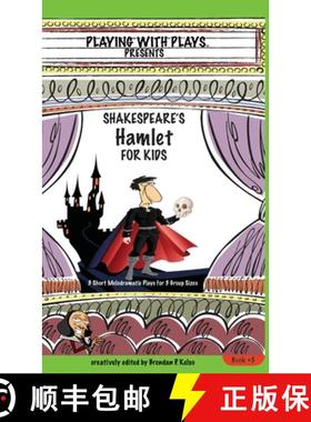 预订 Shakespeare's Hamlet for Kids: 3 Short Melodramatic Plays for 3 Group Sizes [9780998137667]