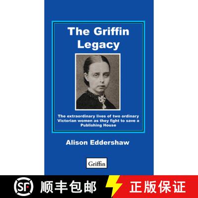 【3-4周达】The Griffin Legacy: The Extraordinary Lives of Two Ordinary Victorian Women as They Fight ... [9781907550263]
