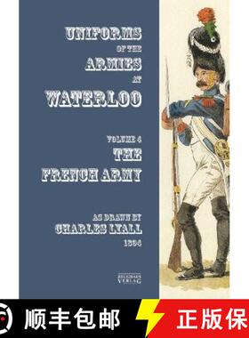 【3-4周达】Uniforms of the Armies engaged at Waterloo: Volume 4: French Army [9783963600449]
