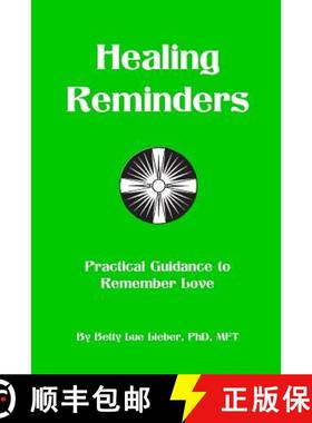 预订 Healing Reminders: Practical Guidance to Remember Love [9780989913331]