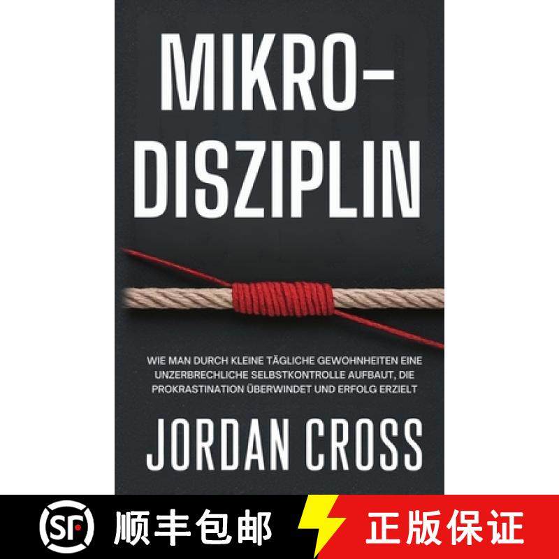 预订 Mikro-Disziplin: Wie man durch kleine tägliche Gewohnheiten eine unzerbrechliche Selbstkontroll... [9781690459033]