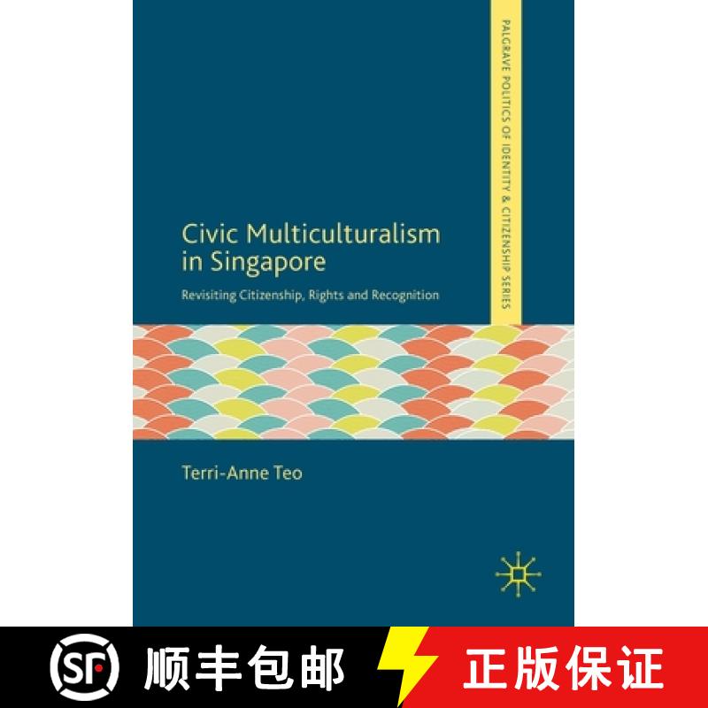 【3-4周达】Civic Multiculturalism in Singapore : Revisiting Citizenship, Rights and Recognition [9783030134617]