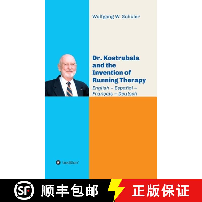 【3-4周达】Dr. Kostrubala and the Invention of Running Therapy: Festschrift commemorating his 90th bi... [9783347044784]