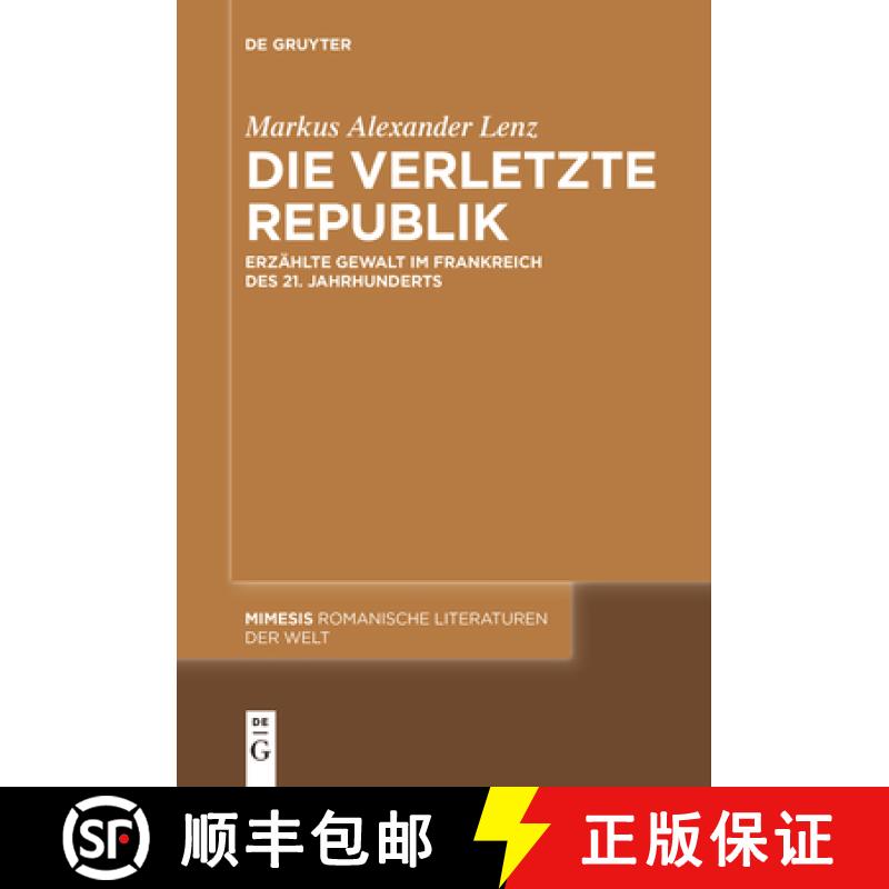 【3-4周达】Die Verletzte Republik: Erzählte Gewalt Im Frankreich Des 21. Jahrhunderts [9783111536767]