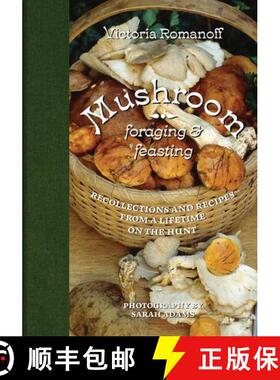 【3-4周达】Mushroom Foraging and Feasting: Advice, Recipes, and Stories from a Lifetime on the Hunt [9780789214294]