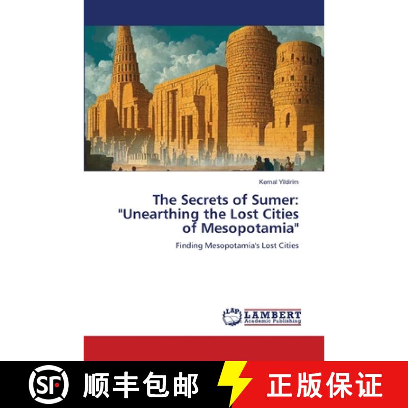 【2-3周达】The Secrets of Sumer: Unearthing the Lost Cities of Mesopotamia [9786204730813]